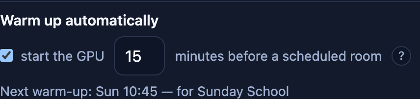 Warm up automatically ticked, 15 minutes before a scheduled room, next warm-up Sunday 10:45 for Sunday School.